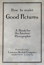 Kodak How to Make Good Pictures 1920