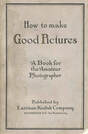 How to Make Good Pictures Kodak 1915